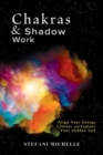 Chakras & Shadow Work : Align Your Energy Centers and Explore Your Hidden Self - Book