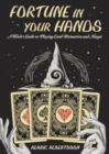Fortune in Your Hands : A Witch's Guide to Playing Card Divination and Magic - Book