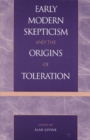 Early Modern Skepticism and the Origins of Toleration - Book