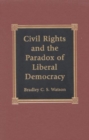 Civil Rights and the Paradox of Liberal Democracy - Book