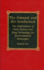 The Natural and the Artefactual : The Implications of Deep Science and Deep Technology for Environmental Philosophy - Book