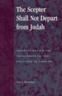 The Scepter Shall Not Depart from Judah : Perspectives on the Persistence of the Political in Judaism - Book