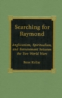 Searching for Raymond : Anglicanism, Spiritualism, and Bereavement between the Two World Wars - Book