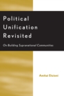 Political Unification Revisited : On Building Supranational Communities - Book