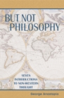But Not Philosophy : Seven Introductions to Non-Western Thought - Book