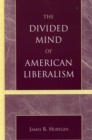 The Divided Mind of American Liberalism - Book