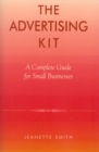 The Advertising Kit : A Complete Guide for Small Businesses - Book