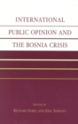International Public Opinion and the Bosnia Crisis - Book