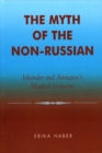 The Myth of the Non-Russian : Iskander and Aitmatov's Magical Universe - Book