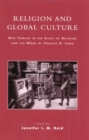 Religion and Global Culture : New Terrain in the Study of Religion and the Work of Charles H. Long - Book
