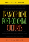 Francophone Post-Colonial Cultures : Critical Essays - Book