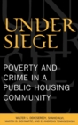 Under Siege : Poverty and Crime in a Public Housing Community - Book
