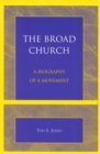 The Broad Church : A Biography of a Movement - Book