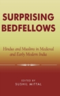 Surprising Bedfellows : Hindus and Muslims in Medieval and Early Modern India - Book