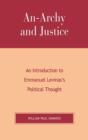 An-archy and Justice : An Introduction to Emmanuel Levinas's Political Thought - Book