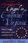 Spreading the Gospel in Colonial Virginia : Preaching Religion and Community - Book