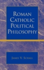 Roman Catholic Political Philosophy - Book