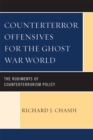 Counterterror Offensives for the Ghost War World : The Rudiments of Counterterrorism Policy - Book