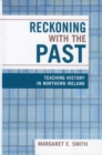 Reckoning with the Past : Teaching History in Northern Ireland - Book