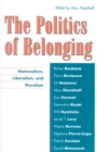 The Politics of Belonging : Nationalism, Liberalism, and Pluralism - Book