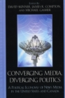 Converging Media, Diverging Politics : a Political Economy of News Media in the United States and Canada - Book