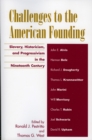 Challenges to the American Founding : Slavery, Historicism, and Progressivism in the Nineteenth Century - Book