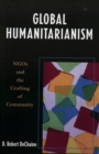 Global Humanitarianism : NGOs and the Crafting of Community - Book