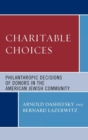 Charitable Choices : Philanthropic Decisions of Donors in the American Jewish Community - Book