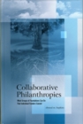 Collaborative Philanthropies : What Groups of Foundations Can Do That Individual Funders Cannot - Book