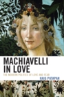 Machiavelli in Love : The Modern Politics of Love and Fear - Book