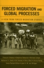 Forced Migration and Global Processes : A View from Forced Migration Studies - Book