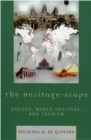 The Heritage-scape : UNESCO, World Heritage, and Tourism - Book