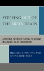 Stepping Out of the Brain Drain : Applying Catholic Social Teaching in a New Era of Migration - Book