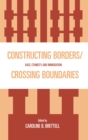 Constructing Borders/Crossing Boundaries : Race, Ethnicity, and Immigration - Book
