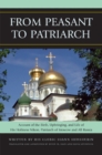 From Peasant to Patriarch : Account of the Birth, Upbringing, and Life of His Holiness Nikon, Patriarch of Moscow and All Russia - Book