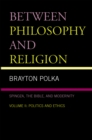 Between Philosophy and Religion, Vol. II : Spinoza, the Bible, and Modernity - Book