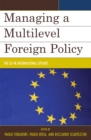 Managing a Multilevel Foreign Policy : The EU in International Affairs - Book