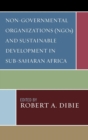 Non-Governmental Organizations (NGOs) and Sustainable Development in Sub-Saharan Africa - Book
