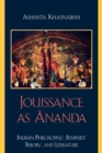 Jouissance as Ananda : Indian Philosophy, Feminist Theory, and Literature - Book