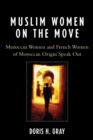 Muslim Women on the Move : Moroccan Women and French Women of Moroccan Origin Speak Out - Book