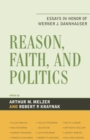 Reason, Faith, and Politics : Essays in Honor of Werner J. Dannhauser - Book
