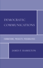 Democratic Communications : Formations, Projects, Possibilities - Book