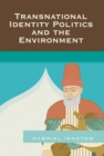 Transnational Identity Politics and the Environment - Book