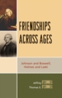 Friendships Across Ages : Johnson & Boswell; Holmes & Laski - Book