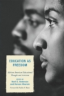 Education as Freedom : African American Educational Thought and Activism - Book