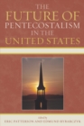 The Future of Pentecostalism in the United States - Book