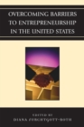 Overcoming Barriers to Entrepreneurship in the United States - Book