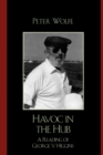 Havoc in the Hub : A Reading of George V. Higgins - Book