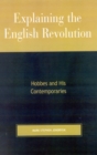 Explaining the English Revolution : Hobbes and His Contemporaries - Book