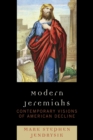 Modern Jeremiahs : Contemporary Visions of American Decline - Book